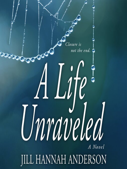 Title details for A Life Unraveled by Jill Hannah Anderson - Wait list